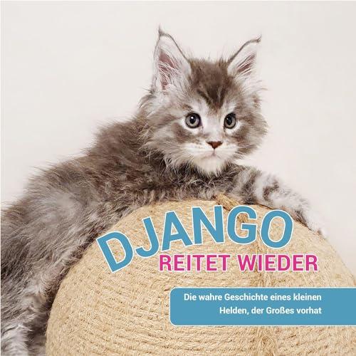 Django reitet wieder: Die wahre Geschichte eines kleinen Helden, der Großes vorhat