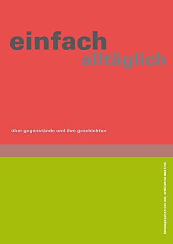 einfach alltäglich: Über Gegenstände und ihre Geschichten