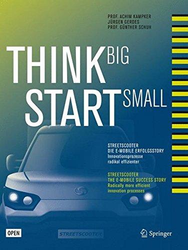 Think Big, Start Small: Streetscooter die e-mobile Erfolgsstory: Innovationsprozesse radikal effizienter