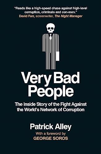 Very Bad People: The Inside Story of the Fight Against the World's Network of Corruption