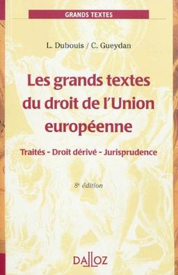 Les grands textes du droit de l'Union européenne : traités, droit dérivé, jurisprudence