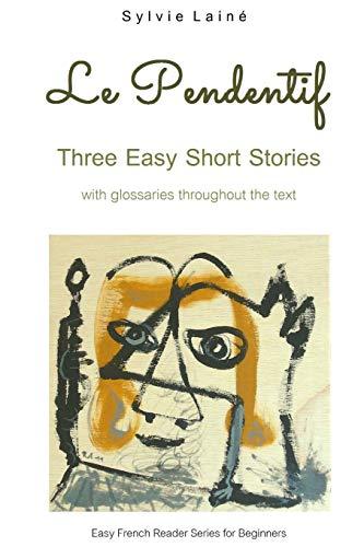 Le Pendentif: Easy Short Stories with English Glossary (Easy French Reader Series for Beginners, Band 1)