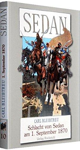 Schlacht von Sedan am 1. September 1870. [Deutsch-Französischer Krieg 1870/71] (Der Deutsch-Französische Krieg 1870/71 -  Gesamtausgabe von Carl Bleibtreu (Reprint))