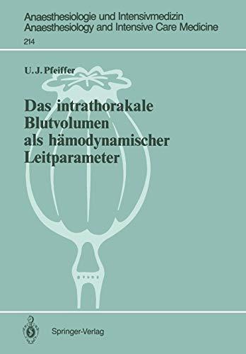 Das Intrathorakale Blutvolumen als Hämodynamischer Leitparameter (Anaesthesiologie und Intensivmedizin Anaesthesiology and Intensive Care Medicine) ... and Intensive Care Medicine, 214, Band 214)