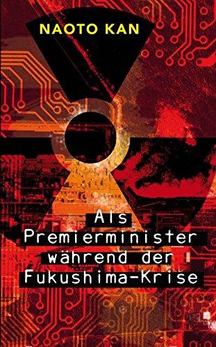 Als Premierminister während der Fukushima-Krise