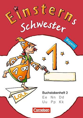 Einsterns Schwester - Erstlesen - Bayern: 1. Jahrgangsstufe - Buchstabenheft 2