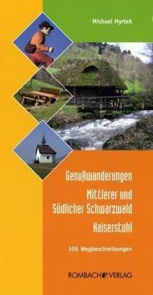 Genußwanderungen Mittlerer und Südlicher Schwarzwald  Kaiserstuhl: 306 Wegbeschreibungen