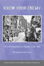 Know Your Enemy: The American Debate on Nazism, 1933-1945 (Publications of the German Historical Institute)