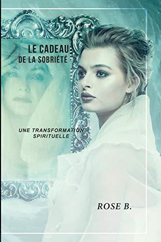 Le cadeau de la sobriété: Une transformation spirituelle