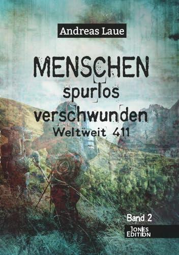 Menschen spurlos verschwunden - Band 2: Weltweit 411