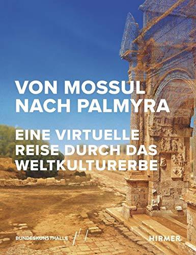 Von Mossul nach Palmyra: Eine virtuelle Reise durch das Weltkulturerbe