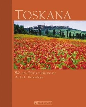 Toskana: Wo das Glück zuhause ist