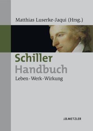 Schiller-Handbuch: Leben - Werk - Wirkung