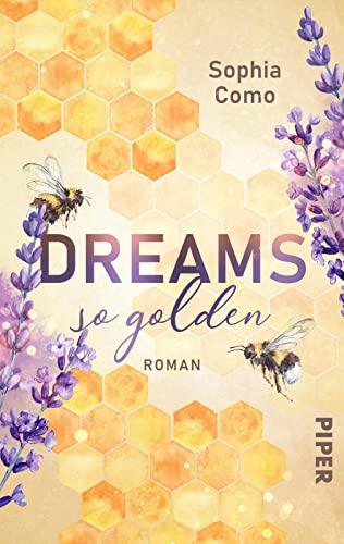 Dreams so golden: Roman | New Adult Roman um eine Influencerin und ihre neu entdeckte Liebe zu Bienen und Naturschutz