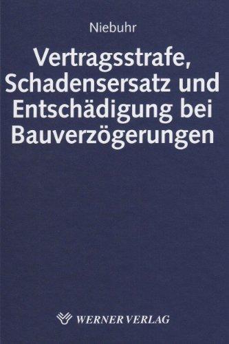 Vertragsstrafe, Schadensersatz und Entschädigung bei Bauverzögerung