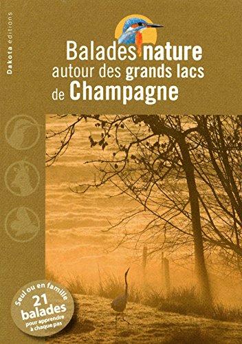 Balades nature autour des grands lacs de Champagne : seul ou en famille, 21 balades pour apprendre à chaque pas