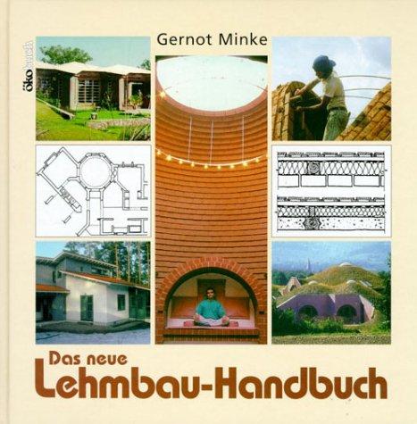 Das neue Lehmbau-Handbuch. Baustoffkunde, Konstruktionen, Lehmarchitektur