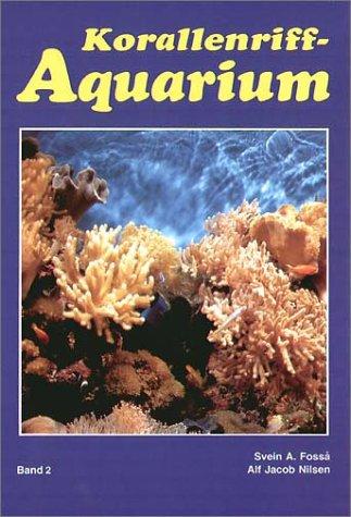 Korallenriff-Aquarium, Bd.2, Dekoration und Aquarientypen, Einfahren eines Korallenriff-Aquariums, Lebende Steine und Algen, Futter, Vermehrung, Para