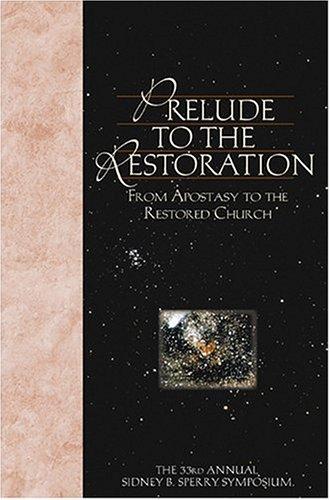 Prelude To The Restoration: From Apostasy To The  Restored Church