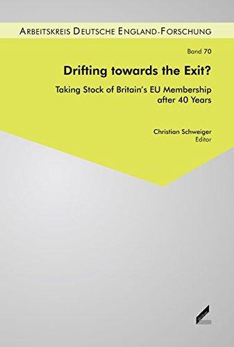 Drifting towards the Exit?: Taking Stock of Britain's EU Membership after 40 years (Beiträge zur England-Forschung / Schriftenreihe des Arbeitskreis ... the Study of British History and Politics)