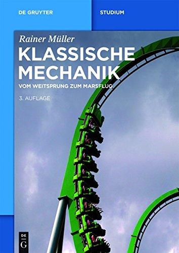 Klassische Mechanik: Vom Weitsprung zum Marsflug (De Gruyter Studium)