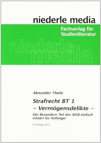 Strafrecht (BT) 1 Vermögensdelikte: Der Besondere Teil des StGB leicht erklärt für Anfänger