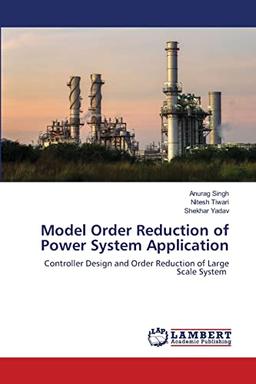 Model Order Reduction of Power System Application: Controller Design and Order Reduction of Large Scale System