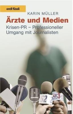 Ärzte und Medien: Krisen-PR - Professioneller Umgang mit Journalisten