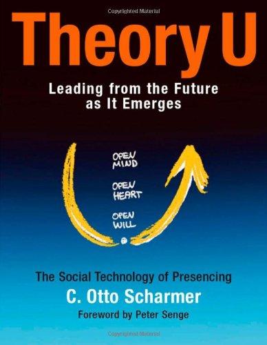 Theory U: Learning from the Futures as It Emerges (BK Business)