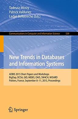 New Trends in Databases and Information Systems: ADBIS 2015 Short Papers and Workshops, BigDap, DCSA, GID, MEBIS, OAIS, SW4CH, WISARD, Poitiers, ... in Computer and Information Science)