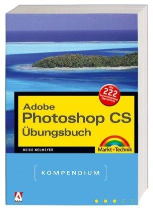 Das Photoshop CS Übungsbuch (Kompendium / Handbuch)