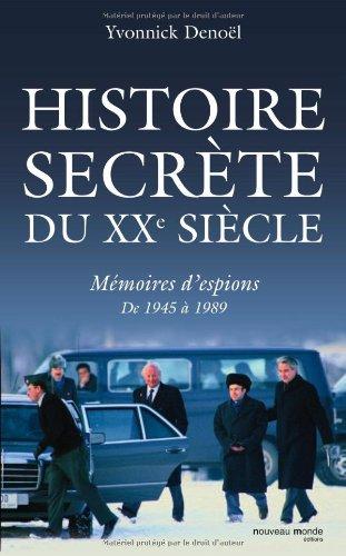 Histoire secrète du XXe siècle : mémoires d'espions de 1945 à 1989