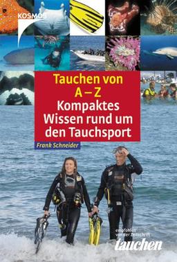 Tauchen von A-Z. Kompaktes Wissen rund um den Tauchsport