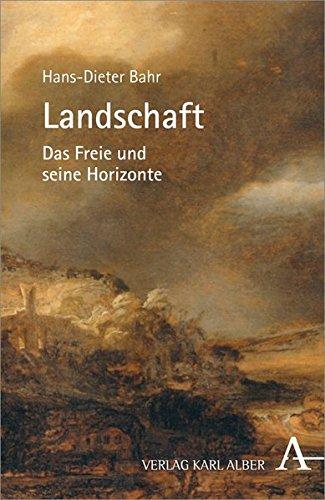 Landschaft: Das Freie und seine Horizonte