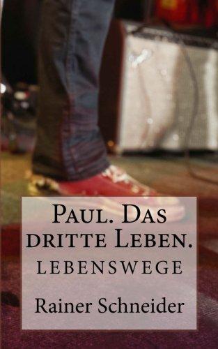 Paul. Das dritte Leben. (Lebenswege)