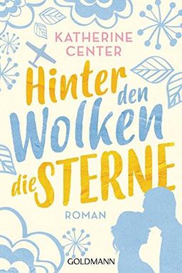 Hinter den Wolken die Sterne: Roman