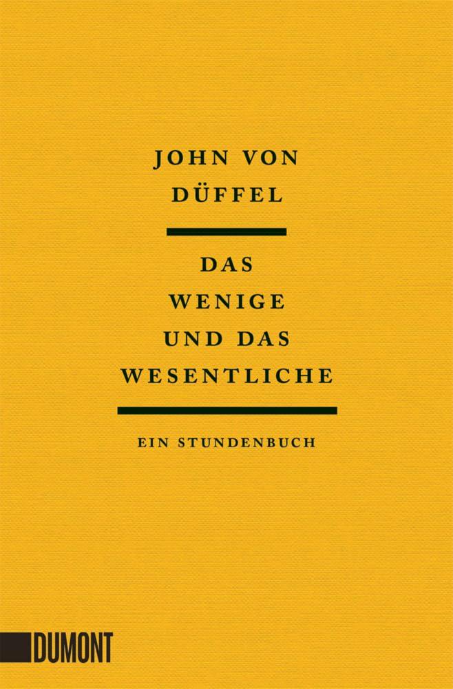 Das Wenige und das Wesentliche: Ein Stundenbuch