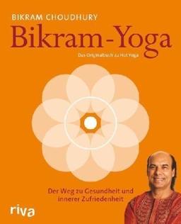 Bikram-Yoga: Der Weg zu Gesundheit und innerer Zufriedenheit