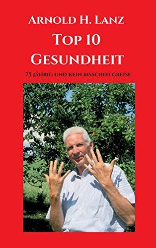 Top 10 Gesundheit: 75 jährig und kein bisschen greise