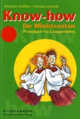 Know-how für Ministranten: Praxisbuch für Gruppenleiter