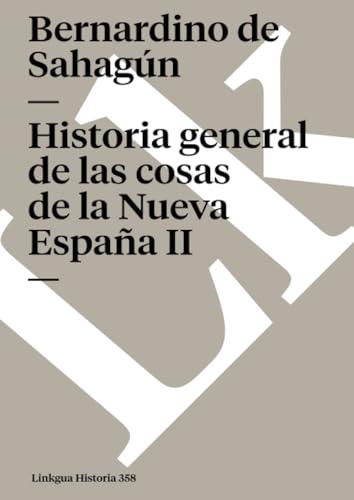 Historia general de las cosas de la Nueva España: Tomo II