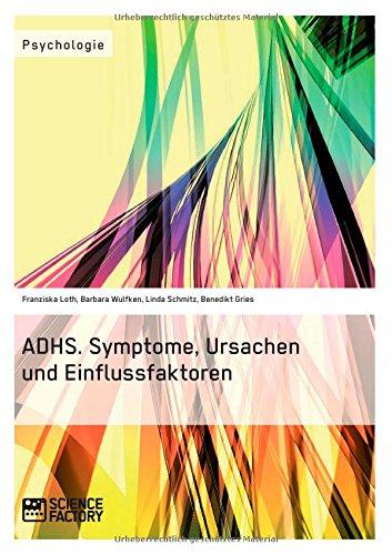 ADHS. Symptome, Ursachen und Einflussfaktoren