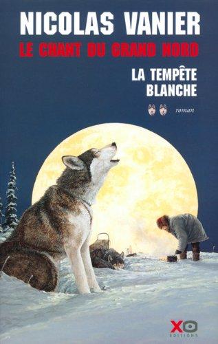 Le chant du Grand Nord. Vol. 2. La tempête blanche