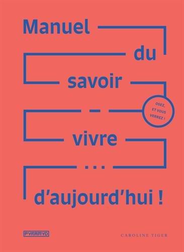 Manuel du savoir-vivre... d'aujourd'hui !