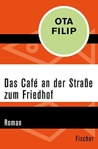 Das Café an der Straße zum Friedhof: Roman