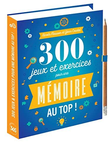 300 jeux et exercices pour une mémoire au top !