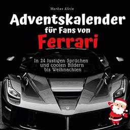 Adventskalender für Fans von Ferrari: In 24 lustigen Sprüchen und coolen Bildern bis Weihnachten