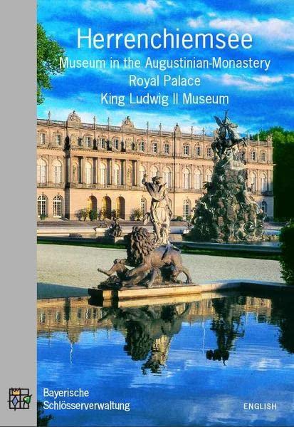 Herrenchiemsee. Museum in the Augustinian Monastery, Royal Palace, King Ludwig II Museum: Official Guide