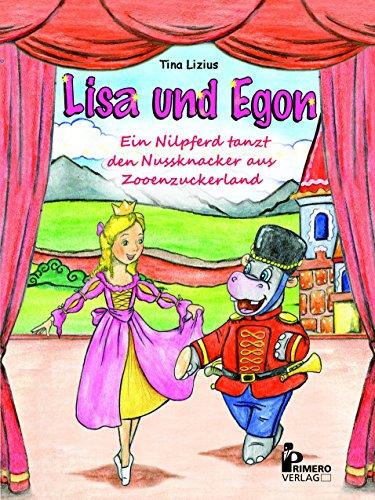 Lisa und Egon: Ein Nilpferd tanzt den Nussknacker aus Zooenzuckerland (Lisa & Egon)