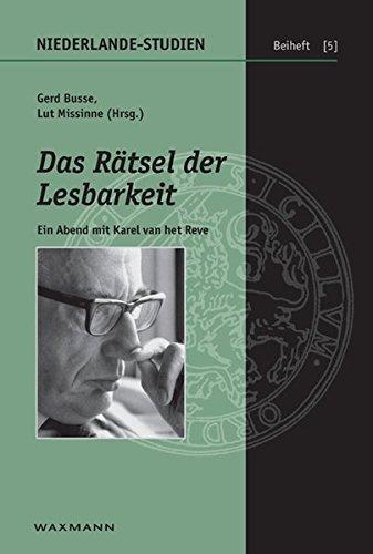 Das Rätsel der Lesbarkeit: Ein Abend mit Karel van het Reve (Niederlande-Studien Beiheft)